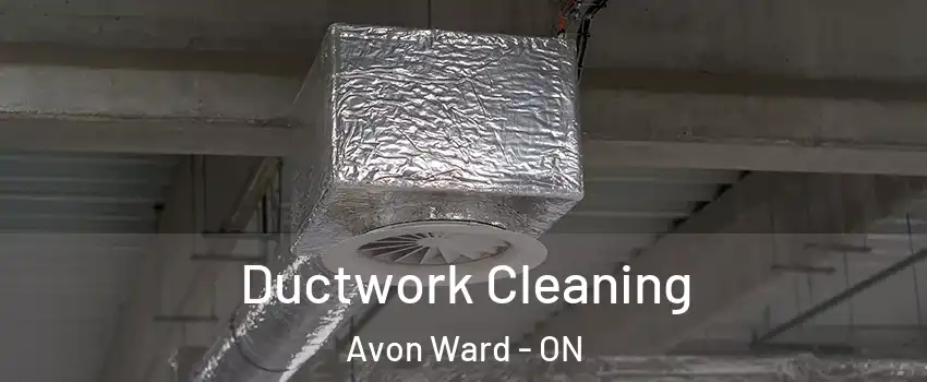  Ductwork Cleaning Avon Ward - ON