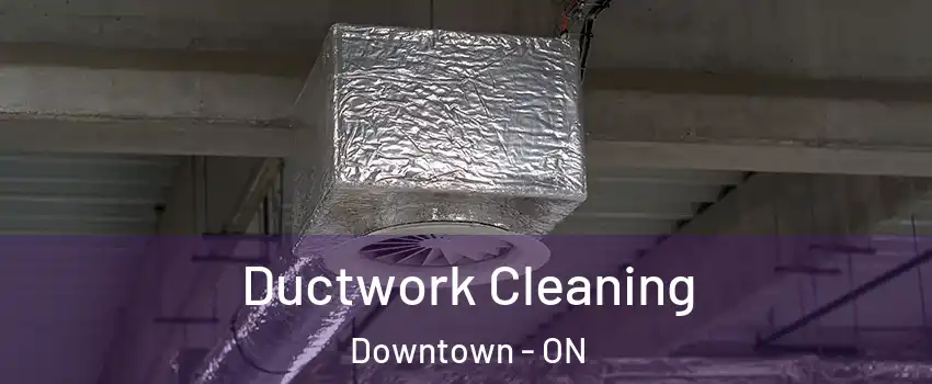  Ductwork Cleaning Downtown - ON