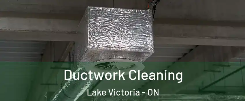  Ductwork Cleaning Lake Victoria - ON