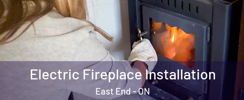  Electric Fireplace Installation East End - ON