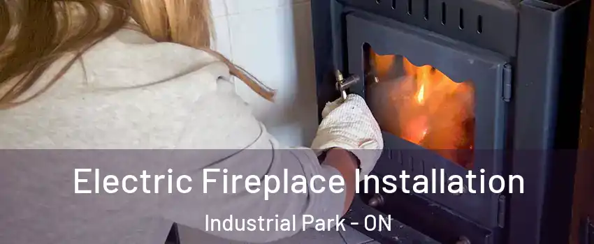  Electric Fireplace Installation Industrial Park - ON