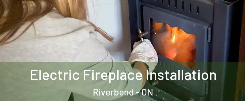  Electric Fireplace Installation Riverbend - ON