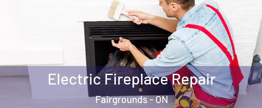  Electric Fireplace Repair Fairgrounds - ON