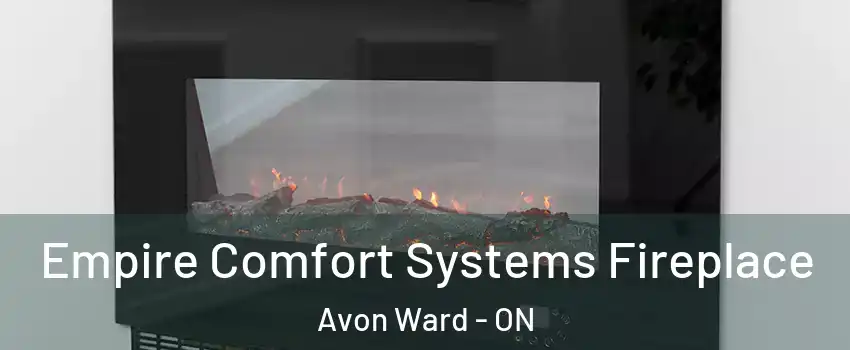  Empire Comfort Systems Fireplace Avon Ward - ON