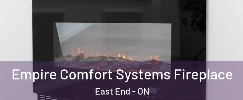 Empire Comfort Systems Fireplace East End - ON