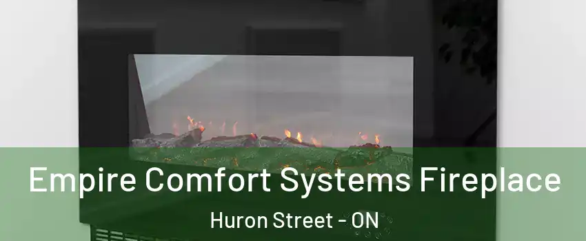  Empire Comfort Systems Fireplace Huron Street - ON