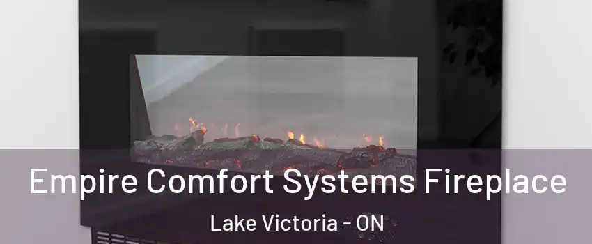  Empire Comfort Systems Fireplace Lake Victoria - ON