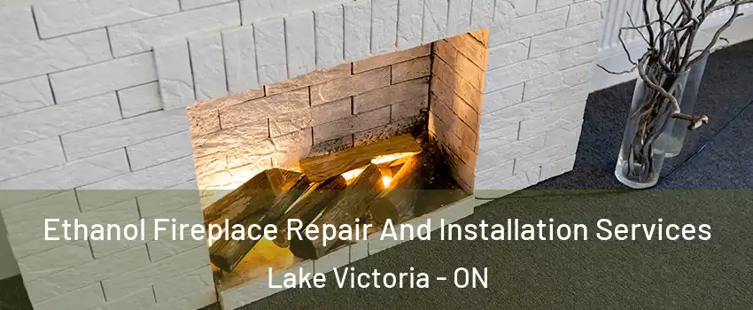  Ethanol Fireplace Repair And Installation Services Lake Victoria - ON