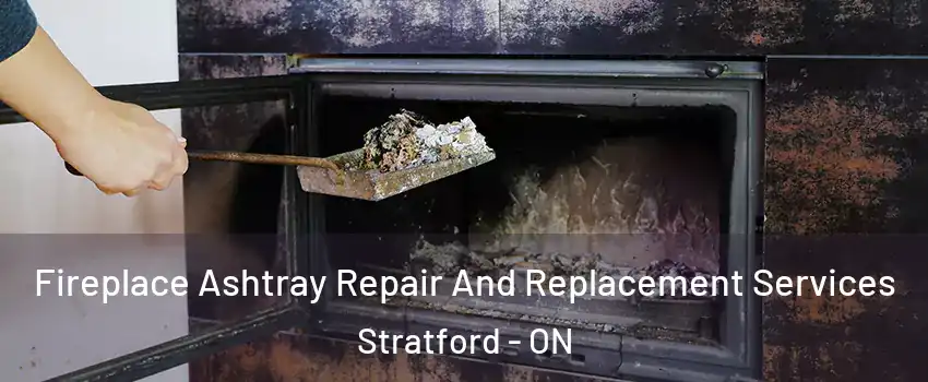  Fireplace Ashtray Repair And Replacement Services Stratford - ON