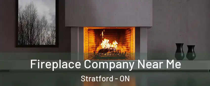 Fireplace Company Near Me Stratford - ON