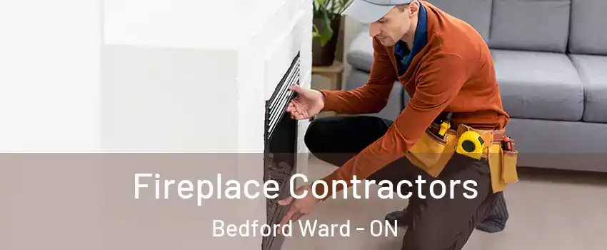  Fireplace Contractors Bedford Ward - ON