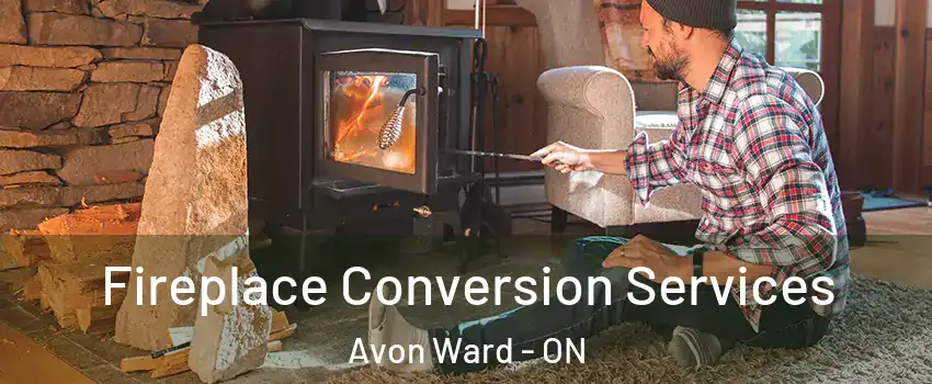  Fireplace Conversion Services Avon Ward - ON