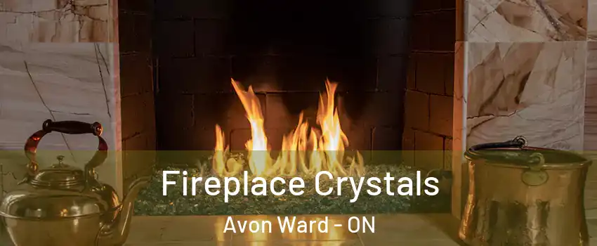  Fireplace Crystals Avon Ward - ON