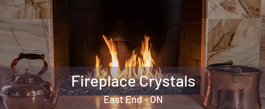  Fireplace Crystals East End - ON