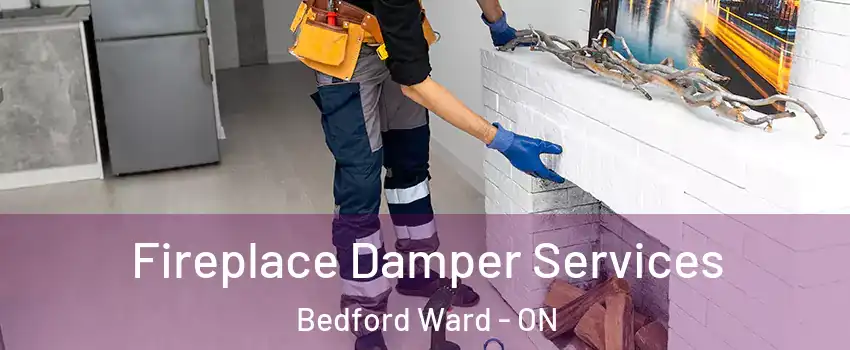  Fireplace Damper Services Bedford Ward - ON
