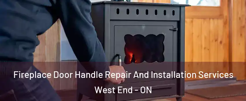  Fireplace Door Handle Repair And Installation Services West End - ON