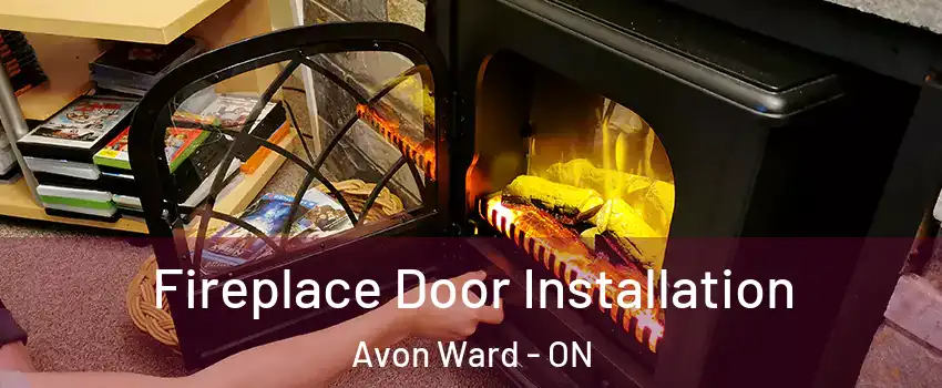  Fireplace Door Installation Avon Ward - ON