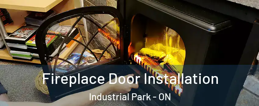  Fireplace Door Installation Industrial Park - ON