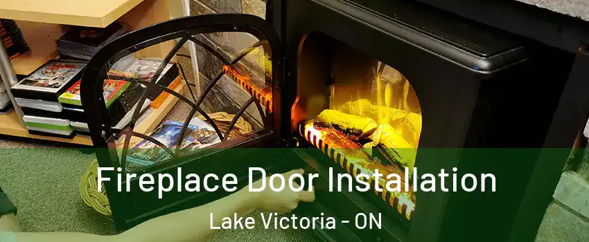  Fireplace Door Installation Lake Victoria - ON