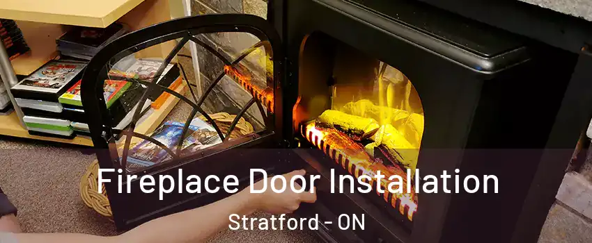  Fireplace Door Installation Stratford - ON