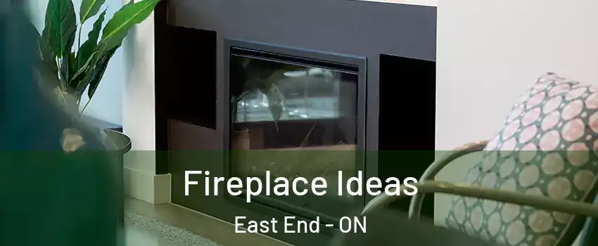  Fireplace Ideas East End - ON