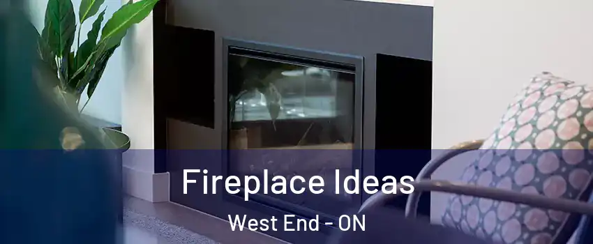  Fireplace Ideas West End - ON