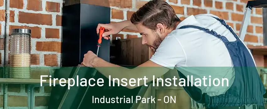  Fireplace Insert Installation Industrial Park - ON