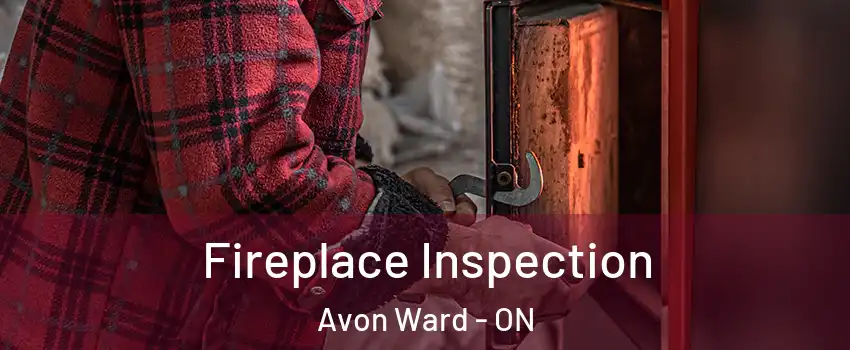  Fireplace Inspection Avon Ward - ON