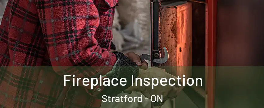  Fireplace Inspection Stratford - ON