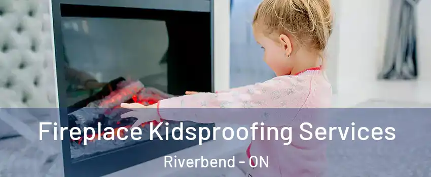  Fireplace Kidsproofing Services Riverbend - ON