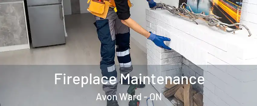 Fireplace Maintenance Avon Ward - ON