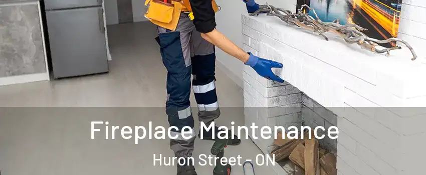  Fireplace Maintenance Huron Street - ON