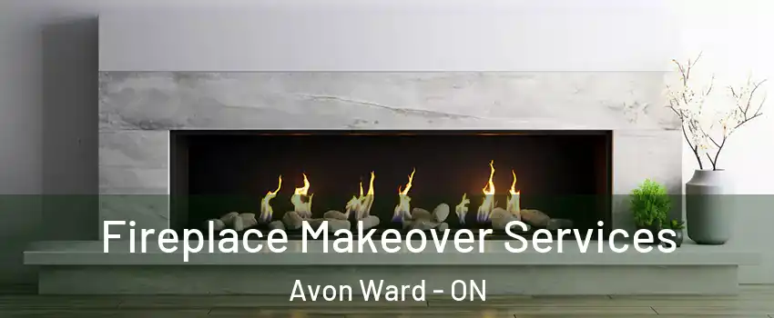  Fireplace Makeover Services Avon Ward - ON