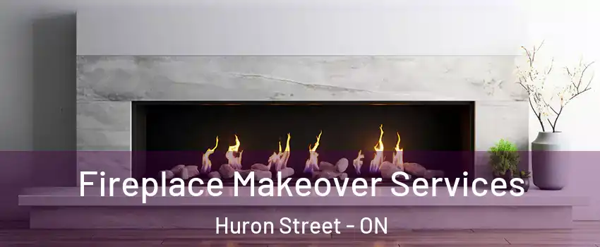  Fireplace Makeover Services Huron Street - ON