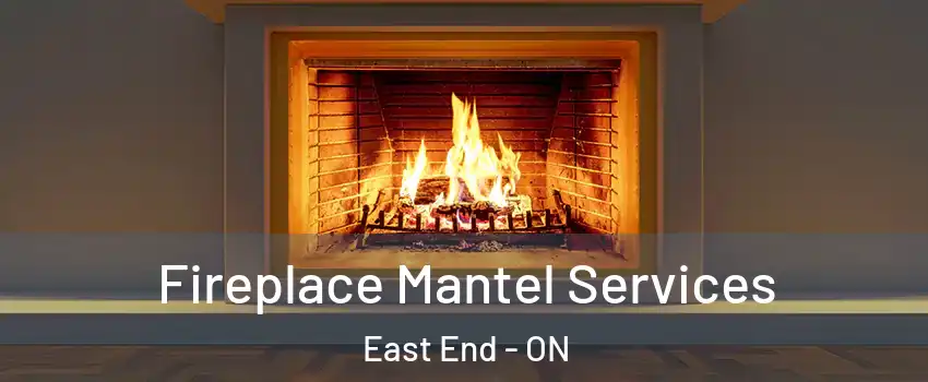  Fireplace Mantel Services East End - ON