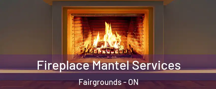  Fireplace Mantel Services Fairgrounds - ON