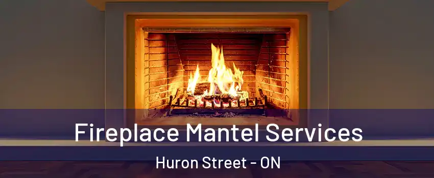  Fireplace Mantel Services Huron Street - ON