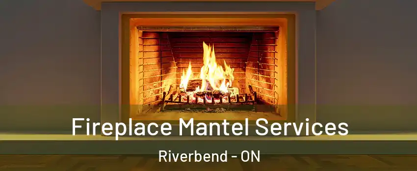  Fireplace Mantel Services Riverbend - ON