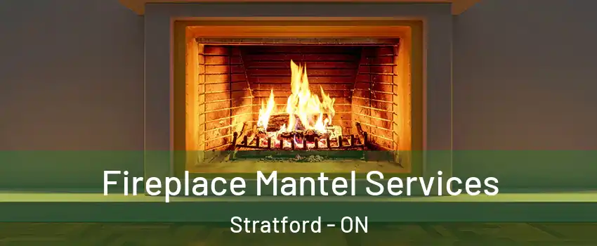  Fireplace Mantel Services Stratford - ON