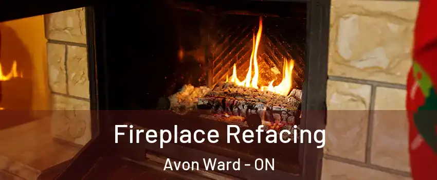  Fireplace Refacing Avon Ward - ON