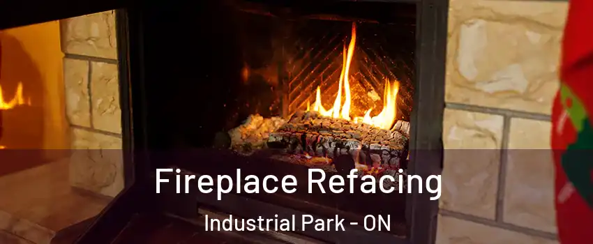  Fireplace Refacing Industrial Park - ON