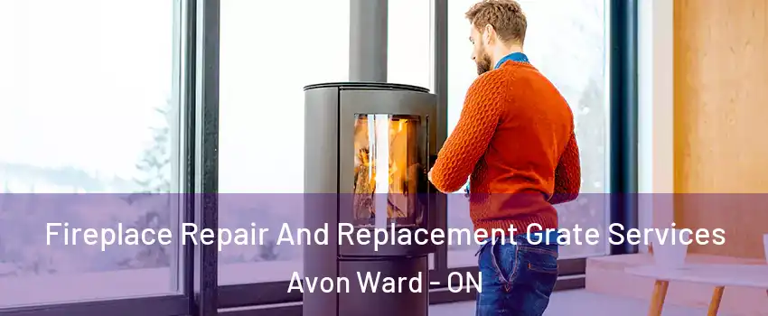  Fireplace Repair And Replacement Grate Services Avon Ward - ON