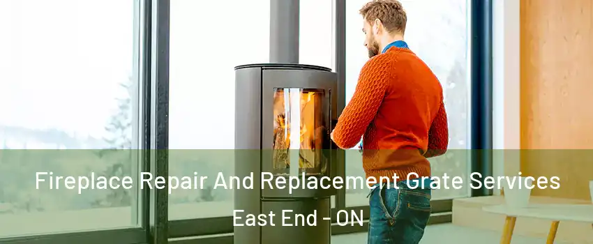  Fireplace Repair And Replacement Grate Services East End - ON