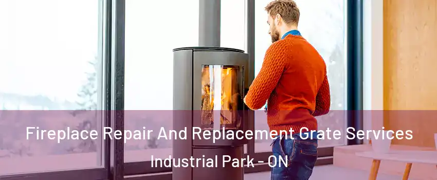  Fireplace Repair And Replacement Grate Services Industrial Park - ON
