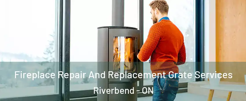  Fireplace Repair And Replacement Grate Services Riverbend - ON
