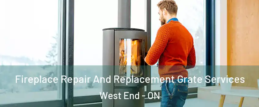  Fireplace Repair And Replacement Grate Services West End - ON