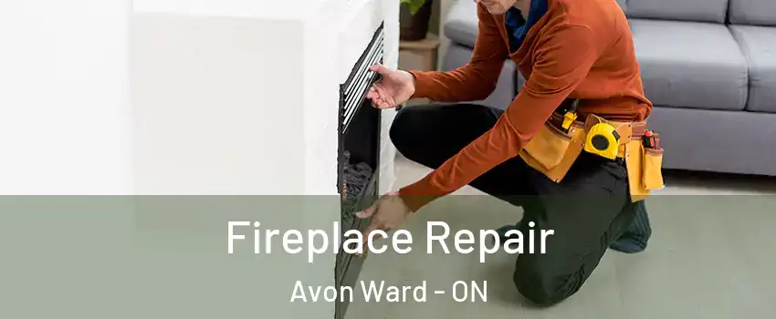  Fireplace Repair Avon Ward - ON