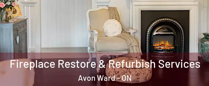  Fireplace Restore & Refurbish Services Avon Ward - ON