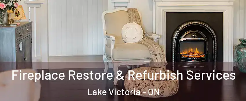  Fireplace Restore & Refurbish Services Lake Victoria - ON