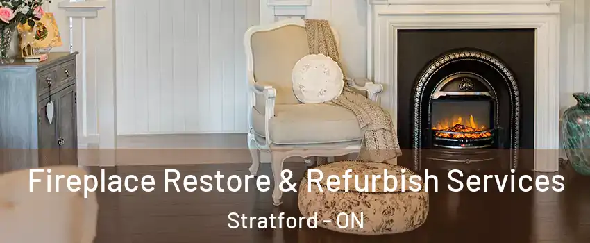  Fireplace Restore & Refurbish Services Stratford - ON